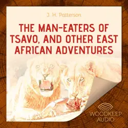 Cover - J.H. Patterson - The Man-Eaters of Tsavo, and Other East African Adventures