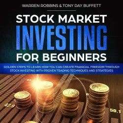 Cover - Warren Robbins - Stock Market Investing for Beginners - Golden Steps to Learn How You Can Create Financial Freedom Through Stock Investing With Proven Trading Techniques and Strategies