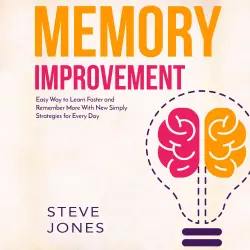 Cover - Steve Jones - Memory Improvement - Easy Way to Learn Faster and Remember More with New Simply Strategies for Every Day