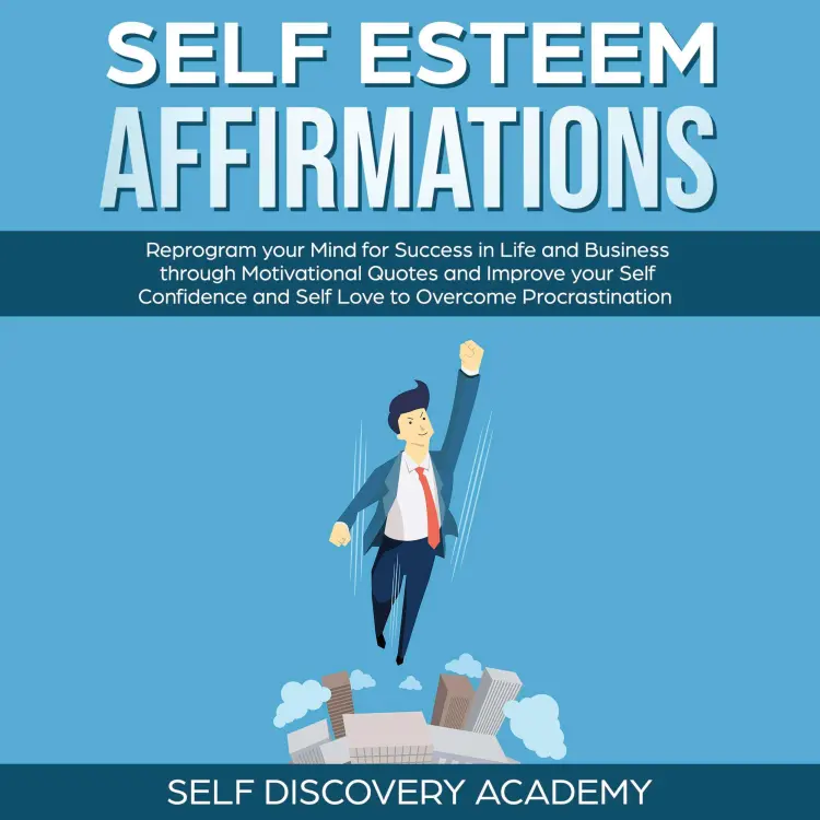 Cover von Self Discovery Academy - Self Esteem Affirmations - Reprogram your Mind for Success in Life and Business through Motivational Quotes and Improve your Self Confidence and Self Love to overcome Procrastinati ...