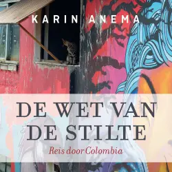 Cover - Karin Anema - De wet van de stilte - Reis door Colombia