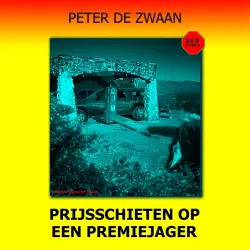 Cover - Peter de Zwaan - Bob Evers - Deel 52 - Prijsschieten op een premiejager