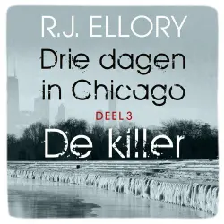 Cover - R.J. Ellory - Drie dagen in Chicago - Deel 3 - De killer