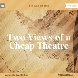Cover - Charles Dickens - Two Views of a Cheap Theatre