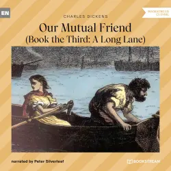 Cover - Charles Dickens - Our Mutual Friend - Book the Third: A Long Lane