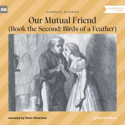 Cover - Charles Dickens - Our Mutual Friend - Book the Second: Birds of a Feather