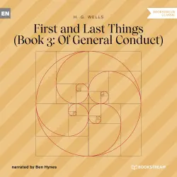 Cover - H. G. Wells - First and Last Things - Book 3: Of General Conduct