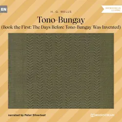 Cover - H. G. Wells - Tono-Bungay - Book the First: The Days Before Tono-Bungay Was Invented