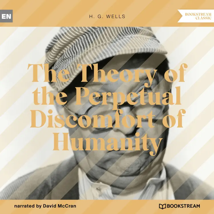 Cover von H. G. Wells - The Theory of the Perpetual Discomfort of Humanity
