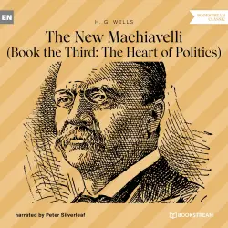 Cover - H. G. Wells - The New Machiavelli - Book the Third: The Heart of Politics