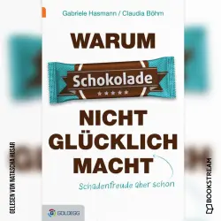 Cover - Gabriele Hasmann - Warum Schokolade nicht glücklich macht - ...Schadenfreude aber schon
