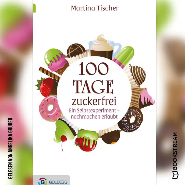 Cover von Martina Tischer - 100 Tage zuckerfrei - Ein Selbstexperiment - nachmachen erlaubt