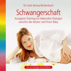 Cover - Dr. med. Verena Breitenbach - Schwangerschaft-Autogenes Training mit liebevollen Dialogen zwischen der Mutter und ihrem Baby