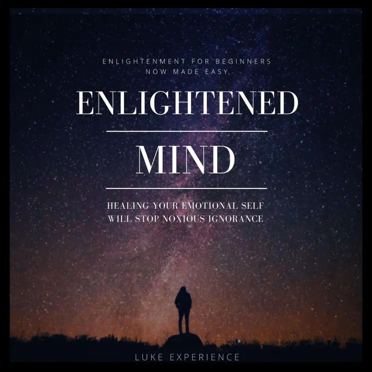 Cover von Luke Experience - Enlightened Mind - Healing Your Emotional Self will Stop Noxious Ignorance