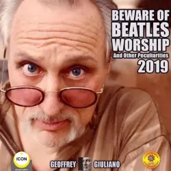 Cover - Geoffrey Giuliano - Beware of Beatles Worship and other Peculiarities 2019