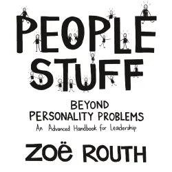 Cover - Zoë Routh - People Stuff - Beyond Personality Problems - an Advanced Handbook for Leadership
