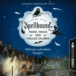 Cover - Annabel Chase - Spellbound - Mord, Magie und fauler Zauber - Folge 1 - Tod eines aufrechten Vampirs