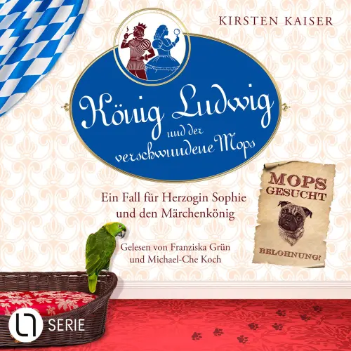 Cover - Kirsten Kaiser - Neuschwanstein-Krimi - Teil 3 - König Ludwig und der verschwundene Mops - Ein Fall für Herzogin Sophie und den Märchenkönig