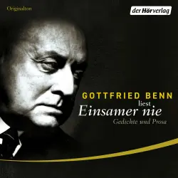Cover - Gottfried Benn - Einsamer nie - Gedichte und Prosa