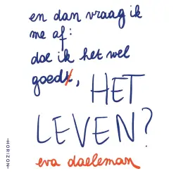 Cover - Eva Daeleman - En dan vraag ik me af - doe ik het wel goed, het leven?