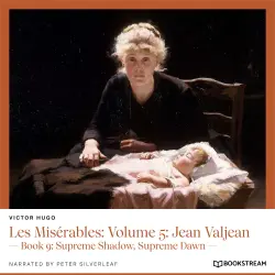 Cover - Victor Hugo - Les Misérables: Volume 5: Jean Valjean - Book 9: Supreme Shadow, Supreme Dawn