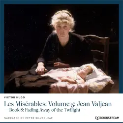 Cover - Victor Hugo - Les Misérables: Volume 5: Jean Valjean - Book 8: Fading Away of the Twilight