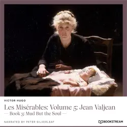 Cover - Victor Hugo - Les Misérables: Volume 5: Jean Valjean - Book 3: Mud But the Soul