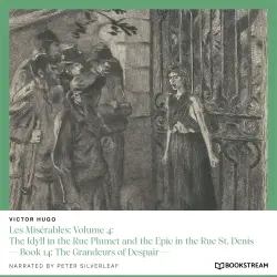 Cover - Victor Hugo - Les Misérables: Volume 4: The Idyll in the Rue Plumet and the Epic in the Rue St. Denis - Book 14: The Grandeurs of Despair