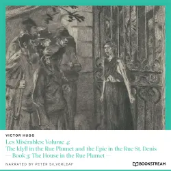 Cover - Victor Hugo - Les Misérables: Volume 4: The Idyll in the Rue Plumet and the Epic in the Rue St. Denis - Book 3: The House in the Rue Plumet