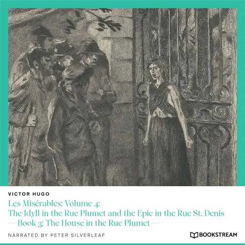 Cover von Victor Hugo - Les Misérables: Volume 4: The Idyll in the Rue Plumet and the Epic in the Rue St. Denis - Book 3: The House in the Rue Plumet