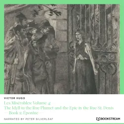 Cover - Victor Hugo - Les Misérables: Volume 4: The Idyll in the Rue Plumet and the Epic in the Rue St. Denis - Book 2: Éponine