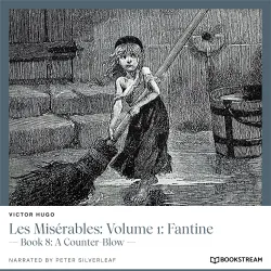 Cover - Victor Hugo - Les Misérables: Volume 1: Fantine - Book 8: A Counter-Blow