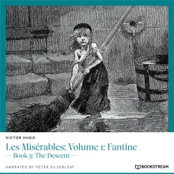 Cover - Victor Hugo - Les Misérables: Volume 1: Fantine - Book 5: The Descent