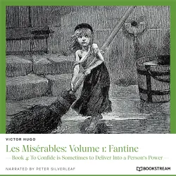 Cover - Victor Hugo - Les Misérables: Volume 1: Fantine - Book 4: To Confide is Sometimes to Deliver Into a Person's Power