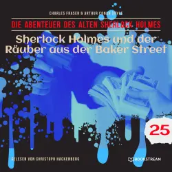 Cover - Sir Arthur Conan Doyle - Die Abenteuer des alten Sherlock Holmes - Folge 25 - Sherlock Holmes und der Räuber aus der Baker Street