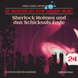 Cover - Sir Arthur Conan Doyle - Die Abenteuer des alten Sherlock Holmes - Folge 24 - Sherlock Holmes und das Schicksals Ende