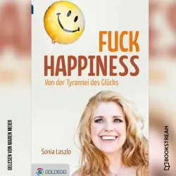 Cover - Sonia Laszlo - Fuck Happiness - Von der Tyrannei des Glücks
