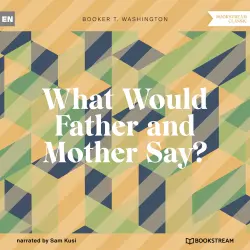 Cover - Booker T. Washington - What Would Father and Mother Say?