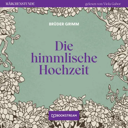 Cover von Brüder Grimm - Märchenstunde - Folge 127 - Die himmlische Hochzeit
