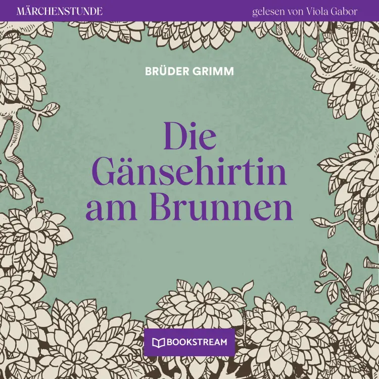 Cover von Brüder Grimm - Märchenstunde - Folge 120 - Die Gänsehirtin am Brunnen