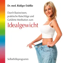Cover - Dr. med. Rüdiger Dahlke - Idealgewicht- Durch Basiswissen, praktische Ratschläge und geführte Meditation zum Idealgewicht