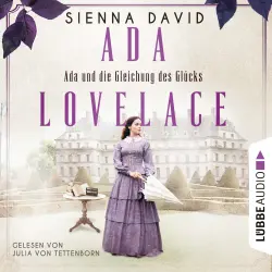 Cover - Sienna David - Ada und die Gleichung des Glücks - Ada Lovelace - Sie war ein Genie und träumte von Wahrheit und Liebe