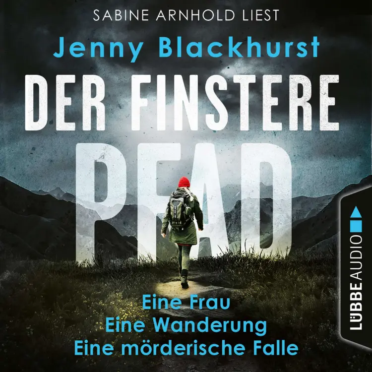Cover von Jenny Blackhurst - Der finstere Pfad - Eine Frau. Eine Wanderung. Eine mörderische Falle...