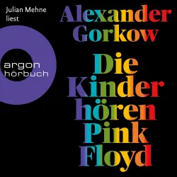 Cover - Alexander Gorkow - Die Kinder hören Pink Floyd - Roman