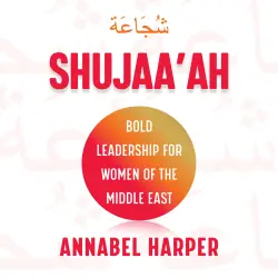 Cover - Annabel Harper - Shujaa'ah - Bold Leadership for Women of the Middle East