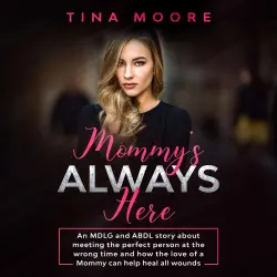 Cover - Tina Moore - Mommy's Always Here - An MDLG and ABDL story about meeting the perfect person at the wrong time and how the love of a Mommy can help heal all wounds
