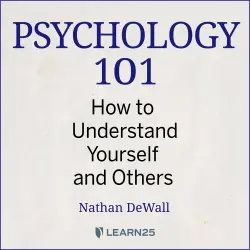 Cover - Nathan DeWall - Psychology 101: How to Understand Yourself and Others