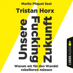 Cover - Tristan Horx - UNSERE FUCKING ZUKUNFT - Warum wir für den Wandel rebellieren müssen