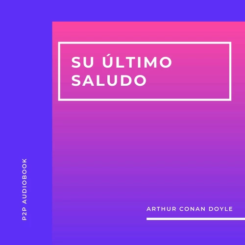 Cover von Arthur Conan Doyle - Su Último Saludo