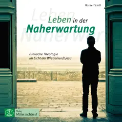 Cover - Norbert Lieth - Leben in der Naherwartung - Biblische Theologie im Licht der Wiederkunft Jesu